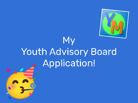 yippymishy's Youth Advisory Board Application!