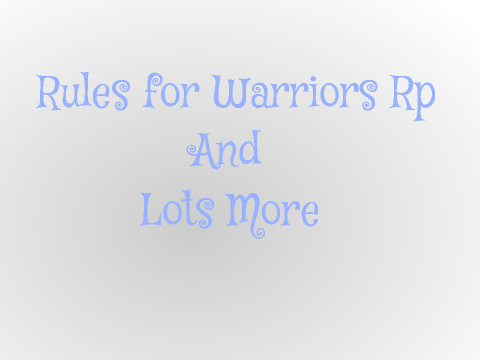 Rules and More For Warriors Rp 
