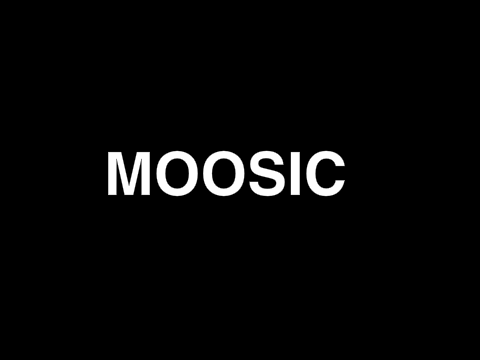 MOOSIC