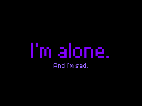 I'm alone...