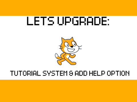 Let’s help upgrade scratch! [The tutorial system]