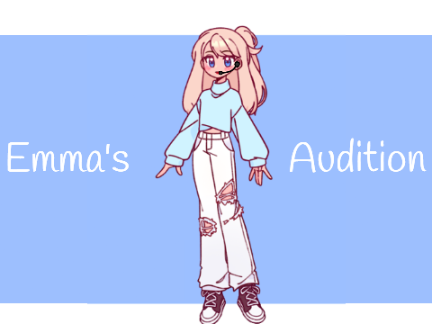 ~Emma's Audition~