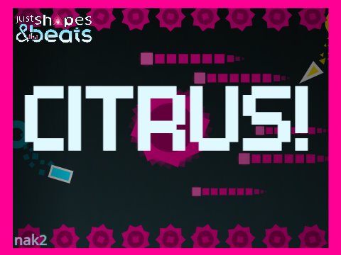 CITRUS! | Just Shapes And Beats Custom Level 