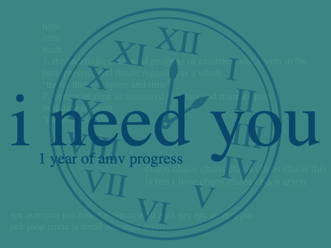 i need you || 1 year of amvs