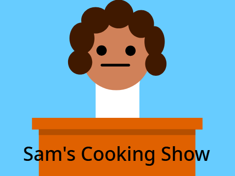 Sam's cooking show