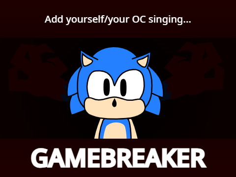 Gamebreaker except Sonic OCs of mine.