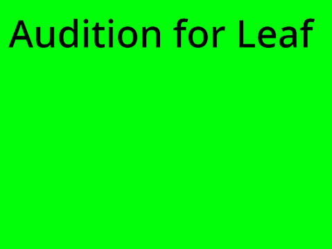 Audition for leaf