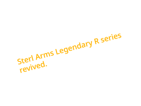 Sterl Arms Legendary R series revived.