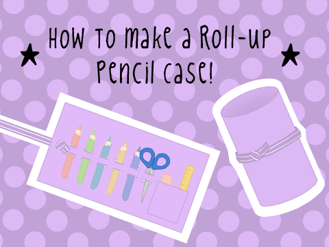 How To Make A Roll-up Pencil Case! (No sew)