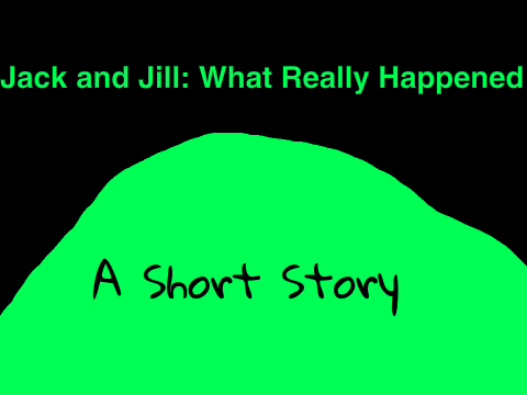 Jack and Jill: What Really Happened