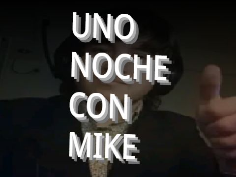 uno noche con mike (One Night With Mike)