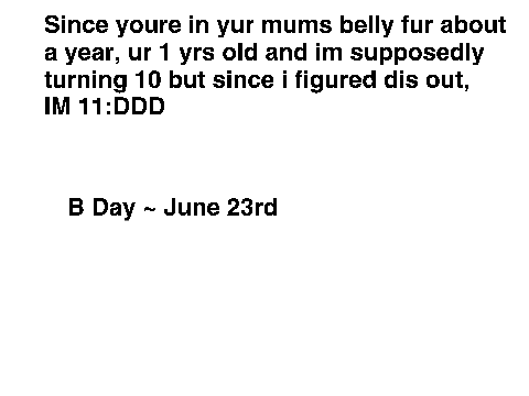 IM TURNING 11 TECHNICALLY!!!!