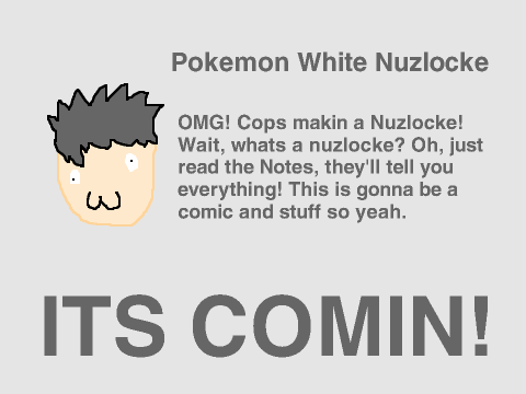 Pokemon White Nuzlocke SOON!