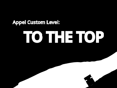 Appel Custom Level: to the top~