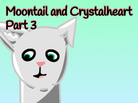 Moontail and Crystalheart~part 3