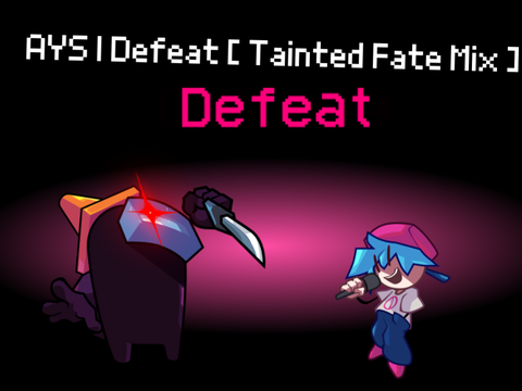 AYS | Defeat [ Tainted Fate Mix ]