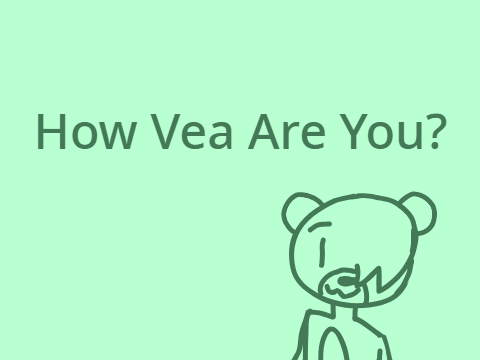 How Vea Are You?