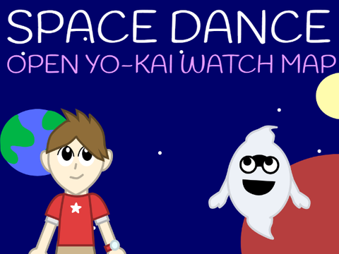SPACE DANCE - OPEN YO-KAI WATCH MAP