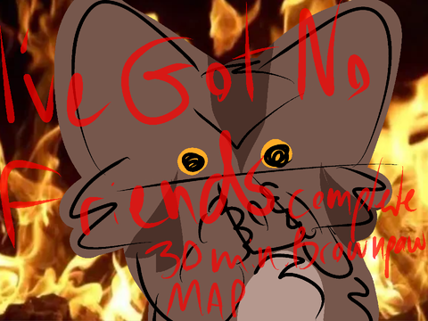 IVE GOT NO FRIENDS - COMPLETE 30 MINUTE BROWNPAW MAP
