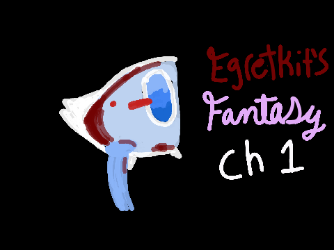 Egretkits fantasy-Ch 1