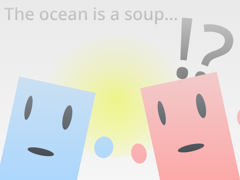 The ocean is a soup?! 
