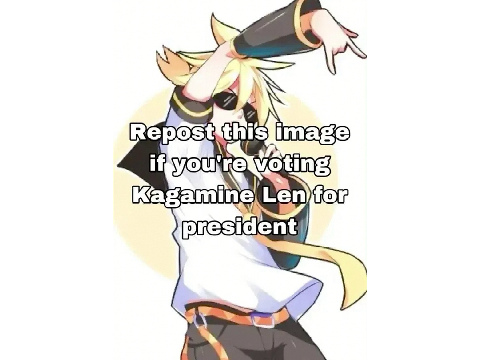 Vote Kagamine Len for president remix