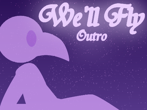 We’ll Fly || Outro