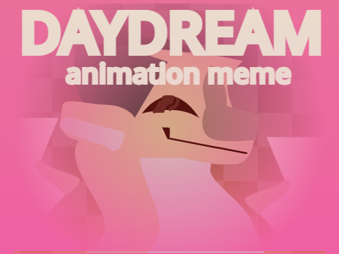 daydream | animation Meme