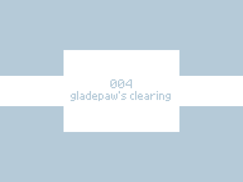 004 ; gladepaw's clearing