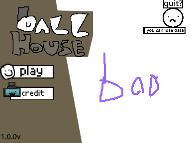 ball house: OLD VERSON