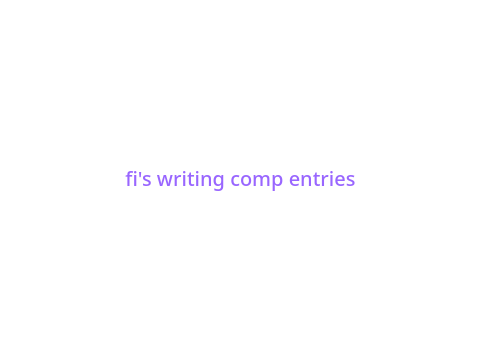 fi writing comp entries (plural! no way!)