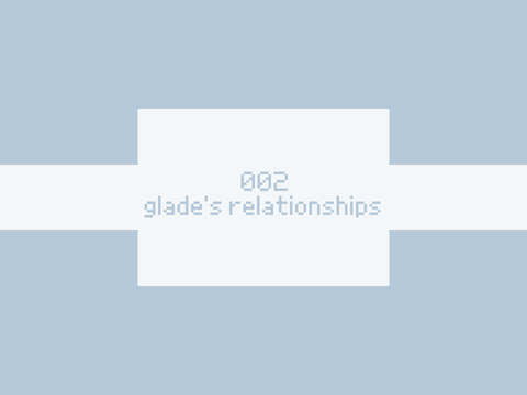 002 ; glade's relationships 