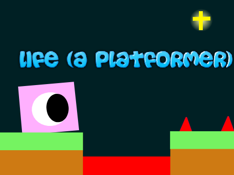 Life (A platformer)