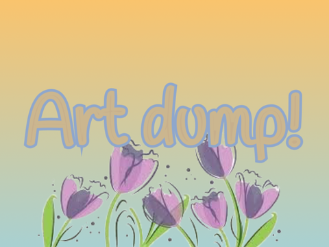 Art dump!