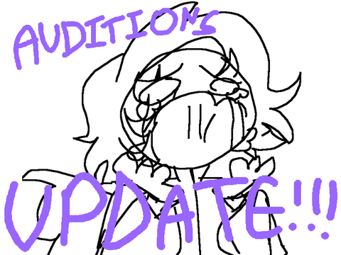 UPDATE ON AUDITIONS