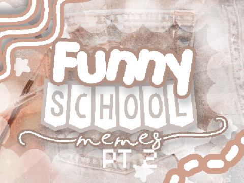 -ˏˋ funny school memes pt. 2 ˊˎ