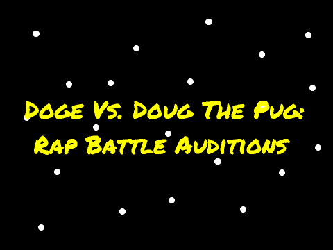 Doge Vs. Doug The Pug: Rap Battle Auditions