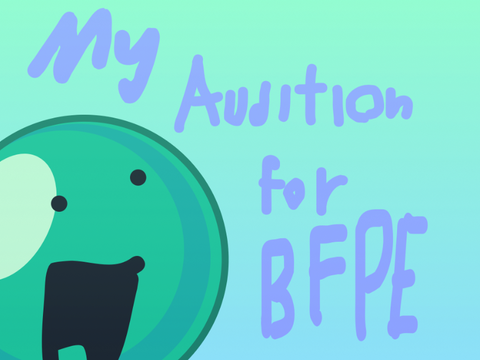 -My audition for BFPE- @BFIP_official #Animation#Art#All#Trending#Popular#BFDI#YLOSS#SOSC#OSC
