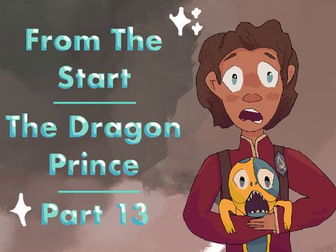 From The Start || Part 13 || The Dragon Prince