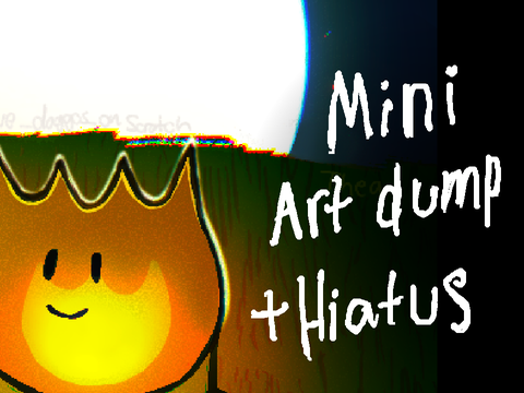 Going on hiatus + mini art dump #10