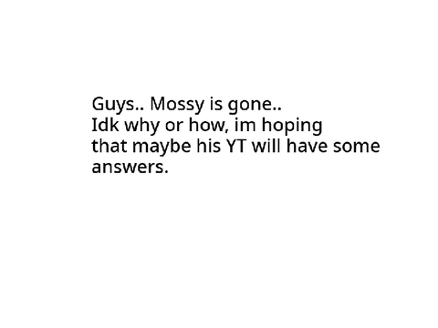 mossy's gone- UPDATED