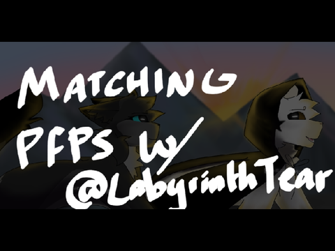 matching pfps (1) w/ @labyrinthtear