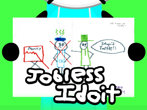 JOBLESS IDOIT // #all #animations #stories