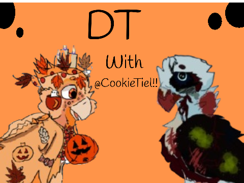 DT with @Cookietiel !!