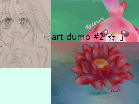 「 ☆ art dump #2 ☆ 」