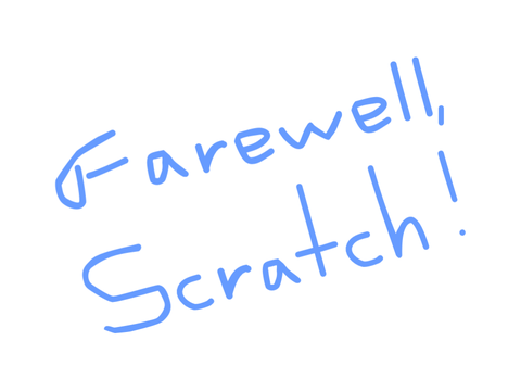 Farewell, Scratch