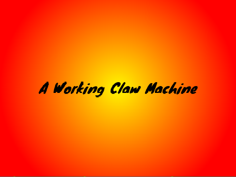 A Working Claw Machine