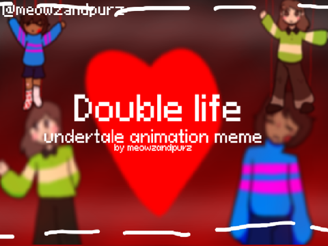 Double life-undertale animation meme