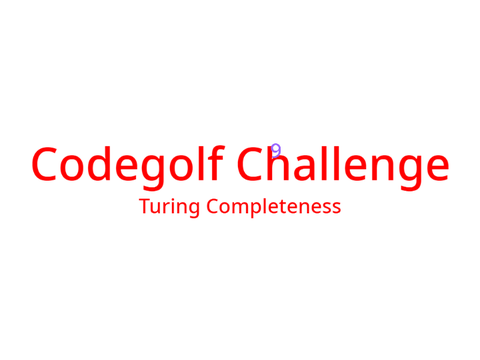 Codegolf: Turing Completeness Submission