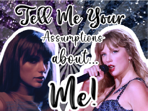 Tell me your assumptions about me